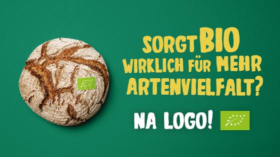 Ein Brot mit dem EU-Bio-Logo, daneben der Schriftzug "Sorgt Bio wirklich für mehr Artenvielfalht? Na Logo!"